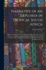 Narrative of an Explorer in Tropical South Africa : Being an Account of a Visit to Damaraland in 1851. With a New Map, and an Appendix, Bringing Up the History of Damaraland to a Recent Date. Together - Book