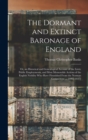 The Dormant and Extinct Baronage of England : Or, an Historical and Genealogical Account of the Lives, Public Employments, and Most Memorable Actions of the English Nobility Who Have Flourished From t - Book