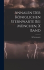 Annalen Der K?niglichen Sternwarte Bei M?nchen, X Band - Book