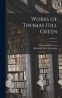 Works of Thomas Hill Green; Volume 1 - Book