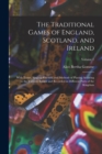 The Traditional Games of England, Scotland, and Ireland : With Tunes, Singing-Rhymes, and Methods of Playing Accoring to the Variants Extant and Recorded in Different Parts of the Kingdom; Volume 1 - Book