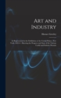 Art and Industry : As Represented in the Exhibition at the Crystal Palace, New York--1853-4: Showing the Progress and State of the Various Useful and Esthetic Pursuits - Book