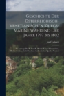 Geschichte Der Osterreichisch-Venetianischen Kriegs-Marine Wahrend Der Jahre 1797 Bis 1802 : Im Auftrage Des K. Und K. Reichs-Kriegs-Ministeriums, Marine-Section, Nach Durchaus Authentischen Quellen V - Book