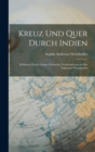 Kreuz Und Quer Durch Indien : Irrfahrten Zweier Junger Deutscher Leichtmatrosen in Der Indischen Wunderwelt - Book