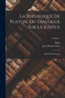 La Republique De Platon, Ou Dialogue Sur La Justice : Divise En Dix Livres; Volume 1 - Book