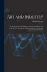 Art and Industry : As Represented in the Exhibition at the Crystal Palace, New York--1853-4: Showing the Progress and State of the Various Useful and Esthetic Pursuits - Book