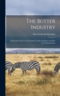 The Butter Industry : Prepared for the Use of Creameries, Dairy Students and Pure Food Departments - Book