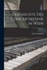 Geschichte Des Concertwesens in Wien; Volume 1 - Book