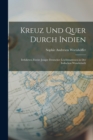 Kreuz Und Quer Durch Indien : Irrfahrten Zweier Junger Deutscher Leichtmatrosen in Der Indischen Wunderwelt - Book