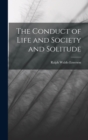 The Conduct of Life and Society and Solitude - Book
