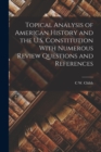 Topical Analysis of American History and the U.S. Constitution With Numerous Review Questions and References - Book