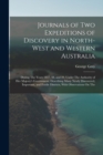 Journals of Two Expeditions of Discovery in North-West and Western Australia : During The Years 1837, 38, and 39, Under The Authority of Her Majesty's Government. Describing Many Newly Discovered, Imp - Book