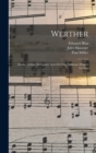 Werther : Drame Lyrique En Quatre Actes Et Cinq Tableaux (D'apres Goethe) - Book