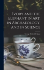 Ivory and the Elephant in Art, in Archaeology, and in Science - Book