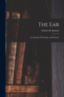 The Ear : Its Anatomy, Physiology, and Diseases - Book