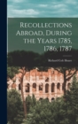 Recollections Abroad, During the Years 1785, 1786, 1787 - Book