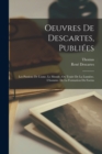 Oeuvres De Descartes, Publiees : Les Passions De L'ame. Le Monde, On Traire De La Lumiere. L'homme. De La Formation Du Foetus - Book