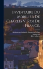 Inventaire Du Mobilier De Charles V, Roi De France, - Book