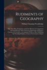 Rudiments of Geography : On a New Plan, Designed to Assist the Memory by Comparison and Classification; With Numerous Engravings of Manners, Customs, & Curiosities. Accompanied With an Atlas, Exhibiti - Book