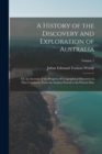 A History of the Discovery and Exploration of Australia : Or, an Account of the Progress of Geographical Discovery in That Continent, From the Earliest Period to the Present Day; Volume 2 - Book