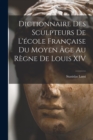 Dictionnaire Des Sculpteurs De L'ecole Francaise Du Moyen Age Au Regne De Louis XIV - Book
