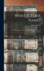 What Is Your Name? : A Popular Account of the Meanings and Derivations of Christian Names - Book
