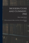 Modern Guns and Gunnery, 1910 : A Practical Manual for Officers of the Horse, Field and Mountain Artillery - Book