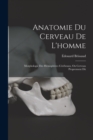 Anatomie Du Cerveau De L'homme : Morphologie Des Hemispheres Cerebraux, Ou Cerveau Proprement Dit - Book