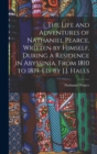 The Life and Adventures of Nathaniel Pearce, Written by Himself, During a Residence in Abyssinia, From 1810 to 1819. Ed. by J.J. Halls - Book