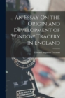 An Essay On the Origin and Development of Window Tracery in England - Book