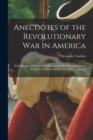 Anecdotes of the Revolutionary War in America : With Sketches of Character of Persons the Most Distinguished, in the Southern States, for Civil and Military Services - Book
