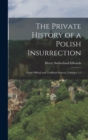 The Private History of a Polish Insurrection : From Official and Unofficial Sources, Volumes 1-2 - Book
