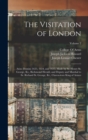 The Visitation of London : Anno Domini 1633, 1634, and 1635. Made by Sr. Henry St. George, Kt., Richmond Herald, and Deputy and Marshal to Sr. Richard St. George, Kt., Clarencieux King of Armes; Volum - Book