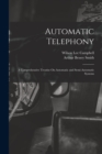 Automatic Telephony : A Comprehensive Treatise On Automatic and Semi-Automatic Systems - Book