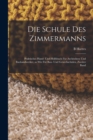 Die Schule des Zimmermanns : Praktisches Hand- und Hulfsbuch fur Architekten und Bauhandwerker, so wie fur Bau- und Gewerbschulen, Zweiter Band - Book