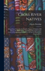 Cross River Natives : Being Some Notes On the Primitive Pagans of Obubura Hill District, Southern Nigeria, Including a Description of the Circles of Upright Sculptured Stones On the Left Bank of the A - Book