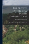The Private History of a Polish Insurrection : From Official and Unofficial Sources, Volumes 1-2 - Book