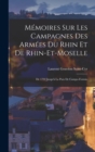 Memoires Sur Les Campagnes Des Armees Du Rhin Et De Rhin-Et-Moselle : De 1792 Jusqu'a La Paix De Campo-Formio - Book