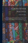 Cross River Natives : Being Some Notes On the Primitive Pagans of Obubura Hill District, Southern Nigeria, Including a Description of the Circles of Upright Sculptured Stones On the Left Bank of the A - Book