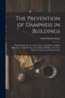 The Prevention of Dampness in Buildings : With Remarks On the Causes, Nature, and Effects of Saline Efflorescences and Dry-Rot, for Architects, Builders, Overseers, Plasterers, Painters, and Houseowne - Book