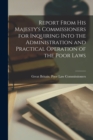 Report From His Majesty's Commissioners for Inquiring Into the Administration and Practical Operation of the Poor Laws - Book