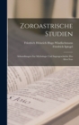 Zoroastrische Studien : Abhandlungen Zur Mythologie Und Sagengeschichte Des Alten Iran - Book