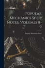 Popular Mechanics Shop Notes, Volumes 8-9 - Book