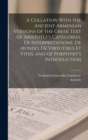 A Collation With the Ancient Armenian Versions of the Greek Text of Aristotle's Categories, De Interpretatione, De Mundo, De Virtutibus Et Vitiis, and of Porphyry's Introduction - Book