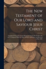 The New Testament of Our Lord and Saviour Jesus Christ : Translated Out of the Greek: Being the Version Set Forth A. D. 1611 Compared With the Most Ancient Authorities and Revised A, Part 1881 - Book