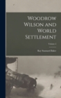Woodrow Wilson and World Settlement; Volume 2 - Book