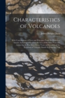 Characteristics of Volcanoes : With Contributions of Facts and Principles From the Hawaiian Islands, Including a Historical Review of Hawaiian Volcanic Action for the Past Sixty-Seven Years, a Discuss - Book