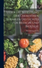 Ueber Die Bedeutung Der Chemischen Strahlen Des Lichtes Fur Medicin Und Biologie : Drei Abhandlungen - Book