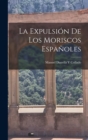 La Expulsion De Los Moriscos Espanoles - Book