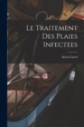 Le Traitement Des Plaies Infectees - Book